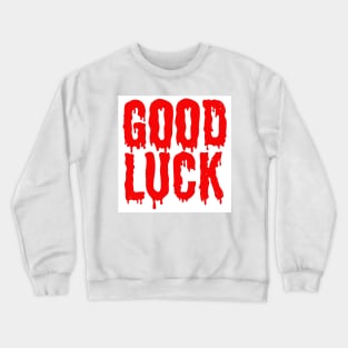 Good Luck in Horror Crewneck Sweatshirt